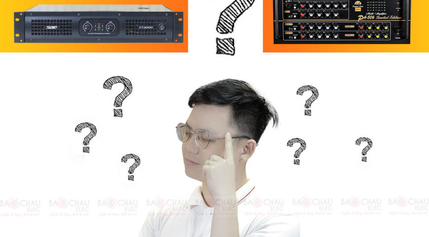 hát karaoke gia đình nên mua cục đẩy công suất hay amply karaoke