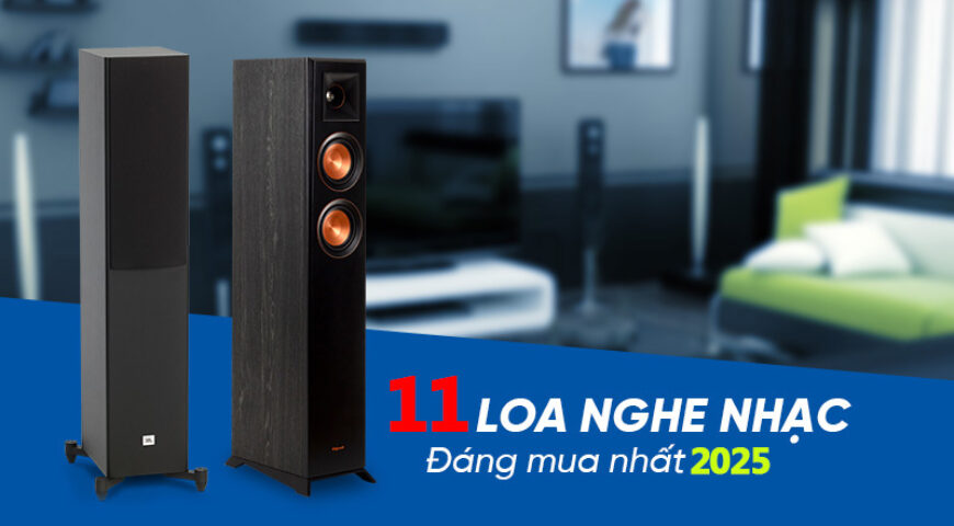 Khám phá ngay top 11 loa nghe nhạc đáng mua nhất 2025