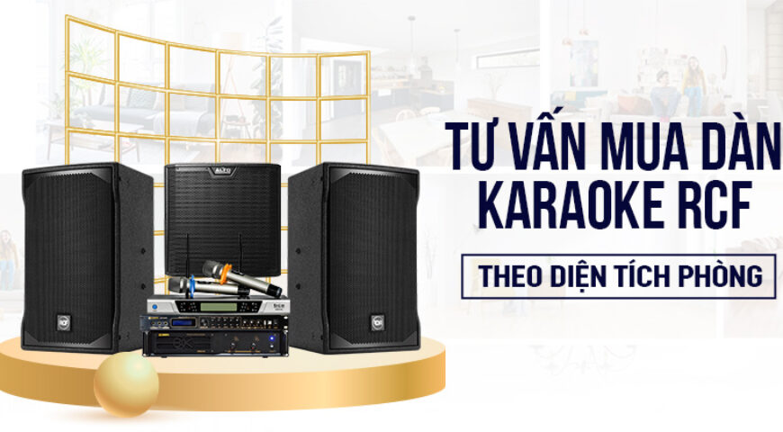 Cách chọn mua dàn karaoke RCF theo diện tích phòng