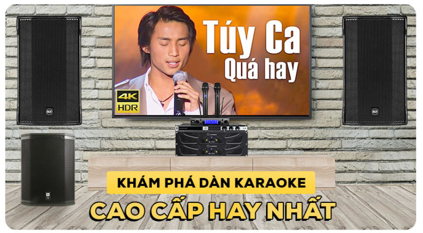 Chiêm ngưỡng bộ dàn karaoke cao cấp chuyên nghiệp hay nhất hiện nay
