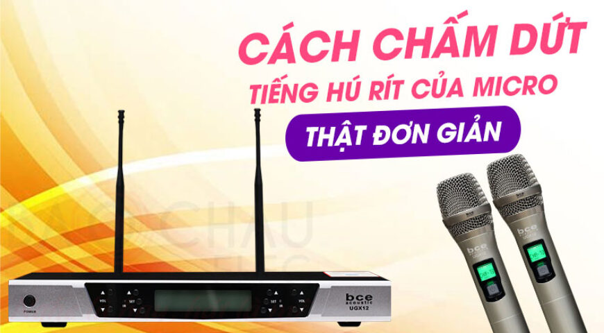 Tạm biệt tiếng hú rít của Micro trong dàn karaoke thật dễ