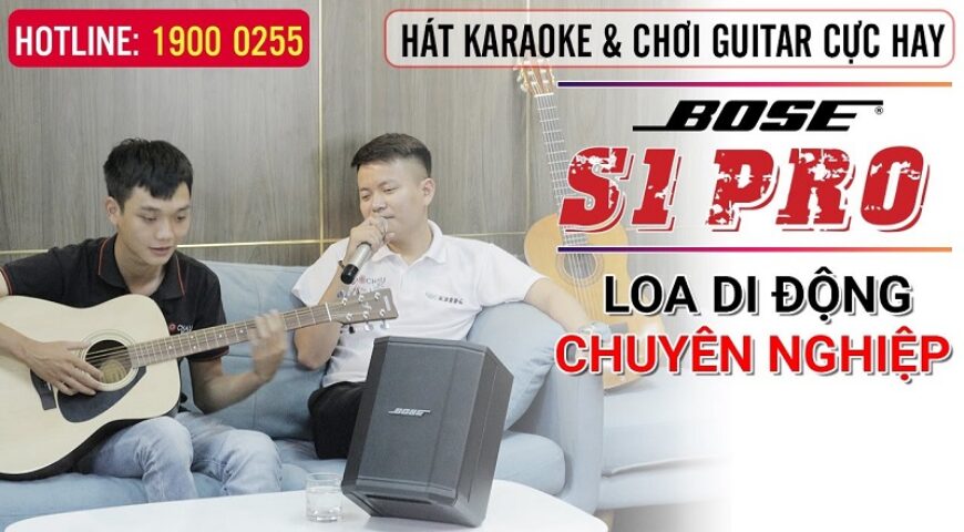 Hát karaoke & chơi guitar cực hay trên Loa Bose S1 Pro