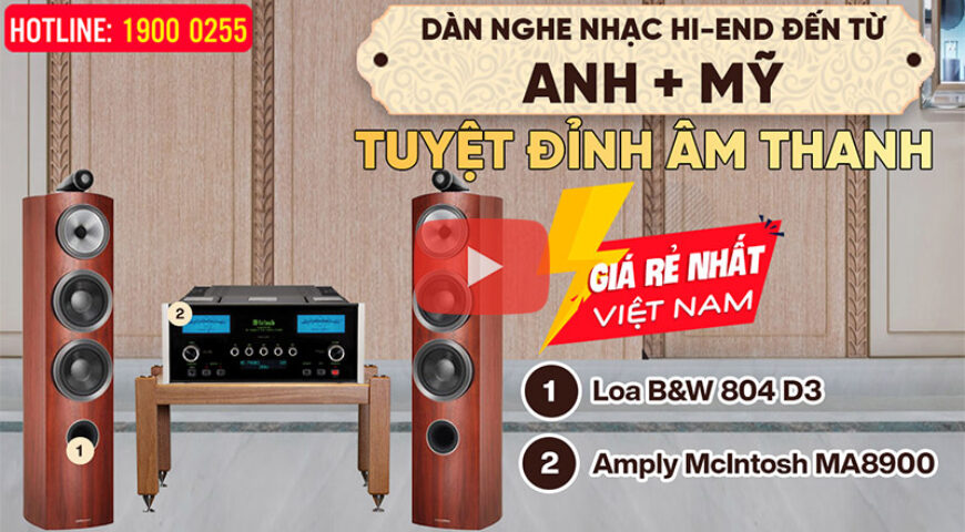 Dàn nghe nhạc Hi-End kết hợp Loa B&W 804 D3 đến từ Anh + McIntosh MA8900 Mỹ – Tuyệt Đỉnh Âm Thanh