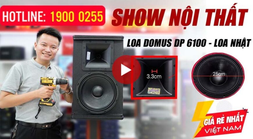 Show nội thất Loa Domus DP 6100 Nhật, bass 25 bán chạy nhất hiện nay