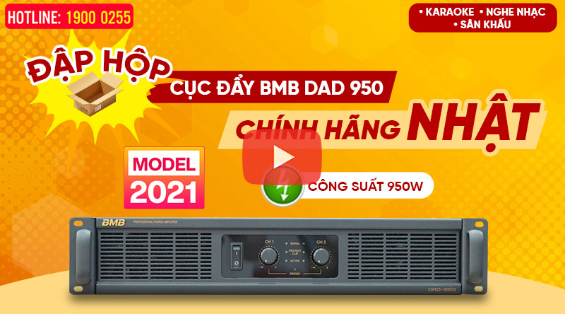 Đập hộp Cục đẩy BMB DAD 950 SE Chính Hãng Nhật, Công suất 950W, model mới 2021, Âm thanh mạnh mẽ