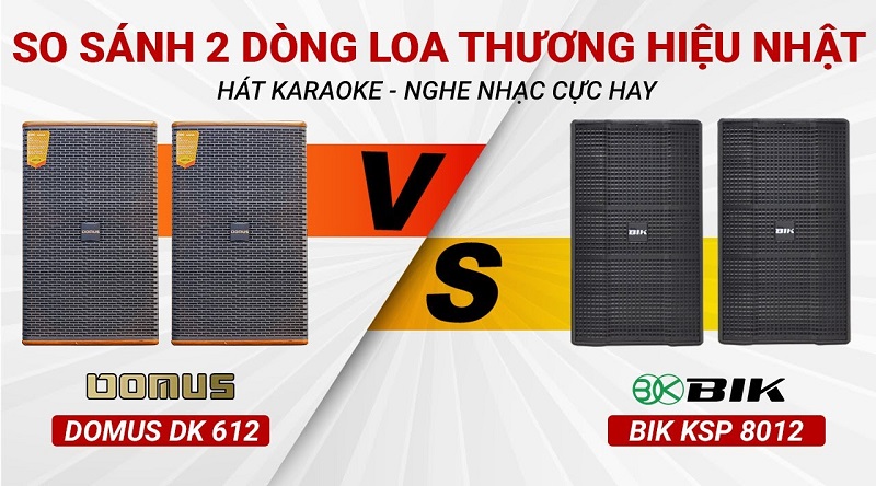 Đánh giá 2 dòng loa full bass 30 Nhật model mới nhất, hot hiện nay: Domus DK 612 & BIK KSP 8012