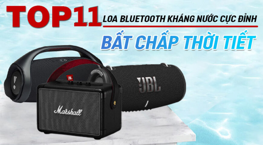 Top 11 loa bluetooth kháng nước, chống bụi tốt nhất 2025