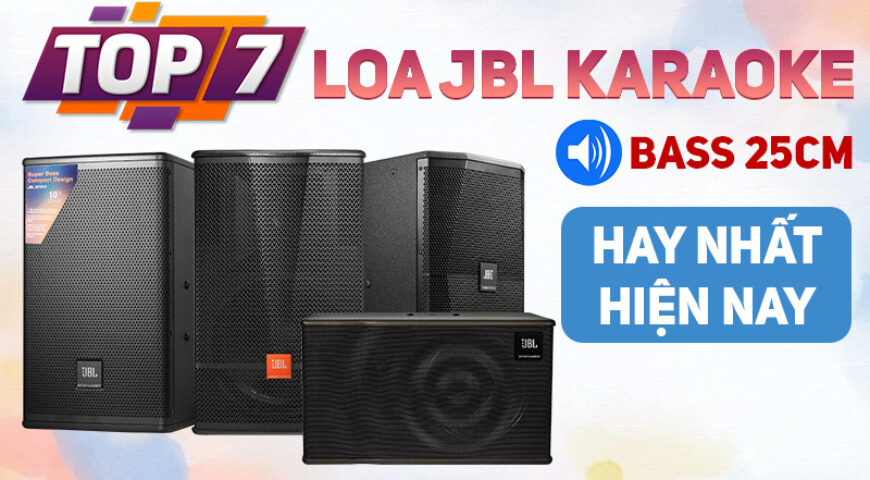 TOP 7 LOA JBL KARAOKE BASS 25 HAY NHẤT HIỆN NAY 2026