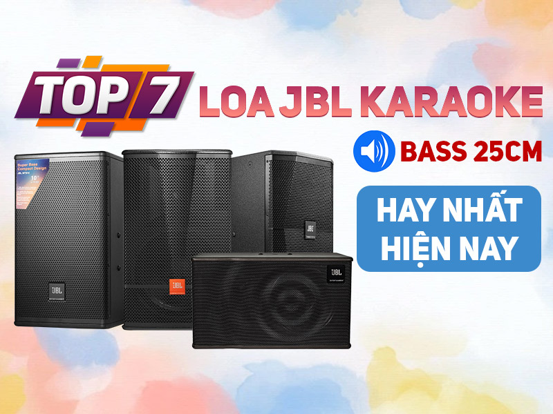 TOP 7 LOA JBL KARAOKE BASS 25 HAY NHẤT HIỆN NAY 2026