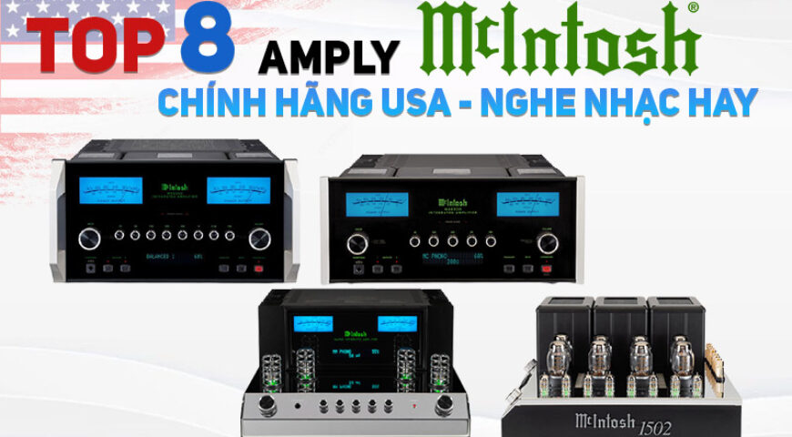 Top 8 Amply Mcintosh chính hãng USA nghe nhạc hay