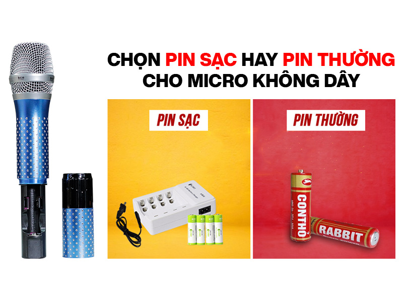 Nên chọn pin thường dùng 1 lần hay pin sạc cho micro không dây