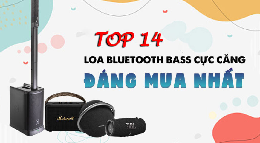 Top 14 Loa bluetooth bass cực căng, cân mọi loại nhạc đáng mua nhất