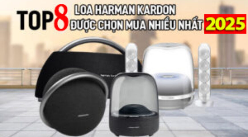 Top 8 Loa Harman Kardon nghe nhạc hay được chọn mua nhiều nhất 2025