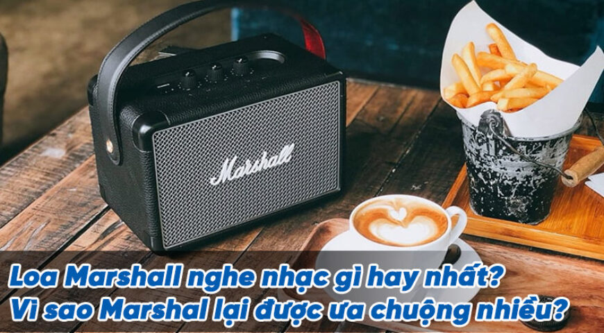 Loa Marshall nghe nhạc gì hay? Vì sao được ưa chuộng nhiều?