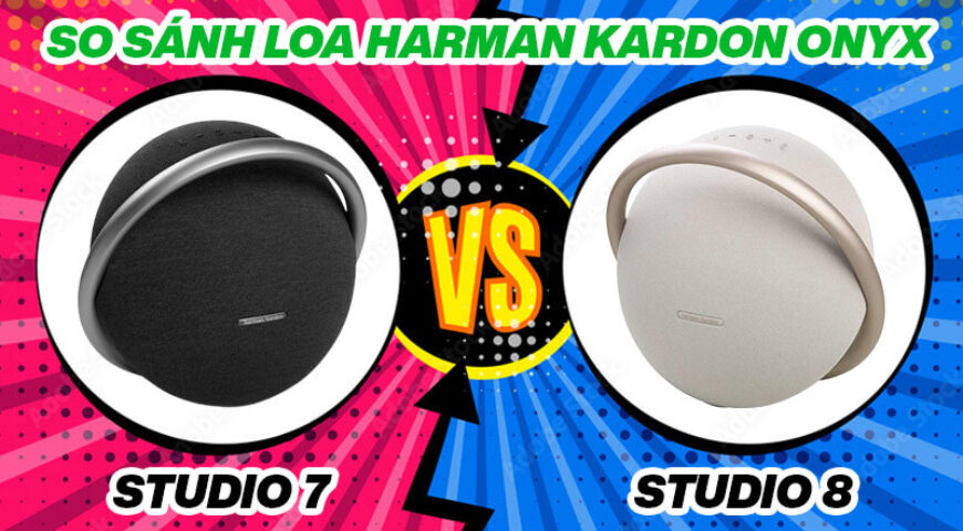 So sánh chi tiết Loa Harman Kardon Onyx Studio 8 với Studio 7