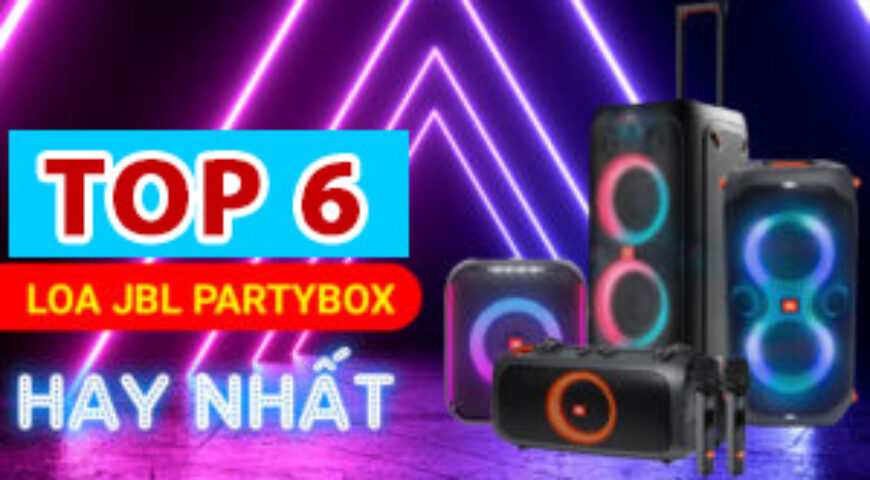 TOP 6 Loa JBL Partybox hay nhất, khuấy đảo mọi cuộc vui