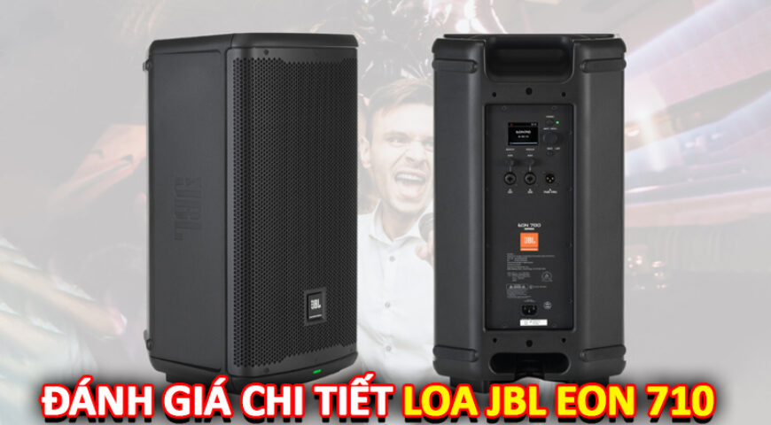 Đánh giá Loa JBL EON 710 có tốt không?